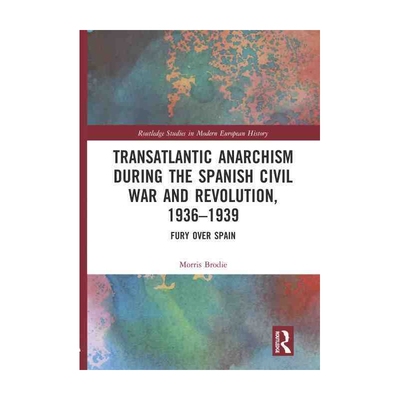 Transatlantic Anarchism during the Spanish Civil War and Rev