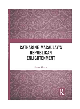 Catharine Macaulay s Republican Enlightenment 博库网