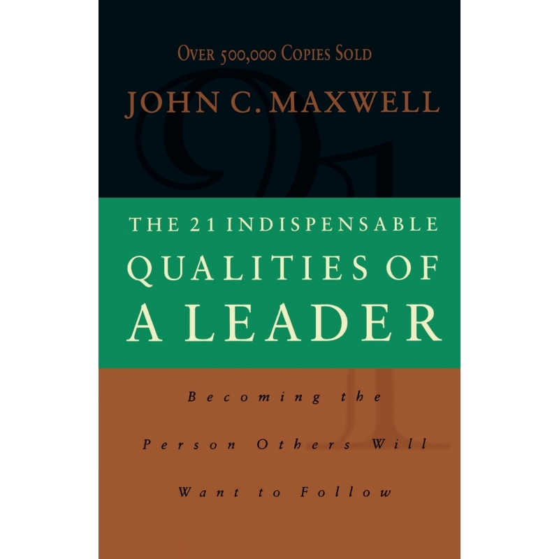 The 21 Indispensable Qualities of a Leader(International Ed