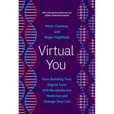 虚拟的你:建立数字双胞胎将如何改革医学与生活 Virtual You：How Building Your Digital Twin Will Revolutionize Medicine an