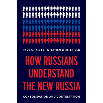 How Russians Understand the New RussiaConsolidation and Contestation 俄罗斯解析:融合与角逐