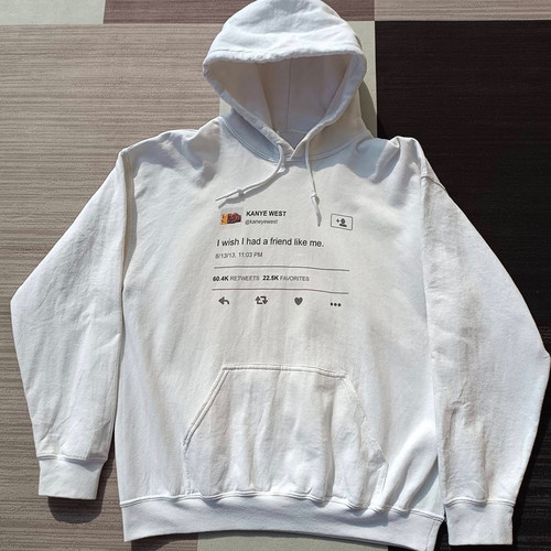Kanye West Hoodie I Wish I Had A Friend Like Me 连帽卫衣 潮