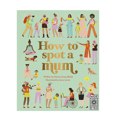 【现货】英文原版 How to Spot a Mum 如何认出一个妈妈 精美插图 亲子互动阅读启蒙观察力家庭认知儿童英文绘本书籍