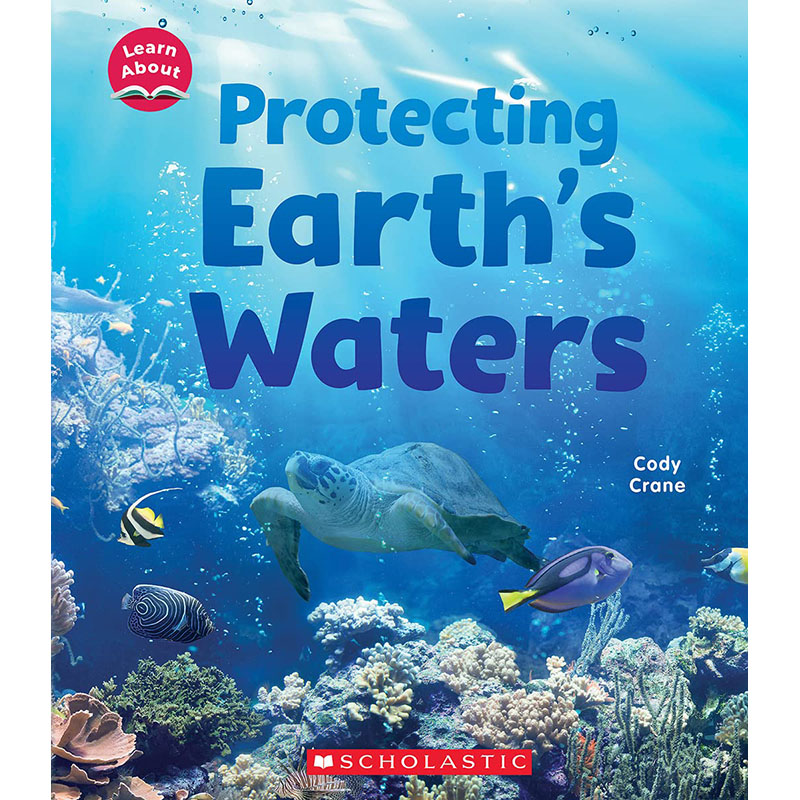 【预售】英文原版 Protecting Earth's Waters保护地球的水域 Scholastic Cody Crane保护水资源措施方法儿童科普绘本书籍-封面