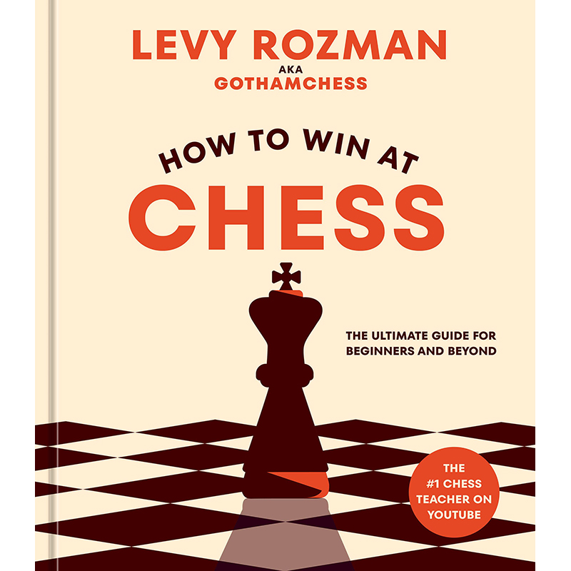 【预售】英文原版 How to Win at Chess 如何在国际象棋中获胜 Clarkson Potter Levy Rozman 初学者的*极指南益智游戏书籍