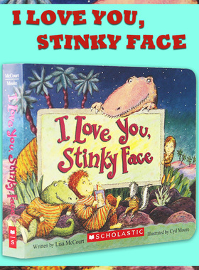 【特价清仓】英文原版 I Love You Stinky Face 我爱你臭臭脸 学乐儿童读物生活教养亲子共读绘本趣味图画书儿童书籍