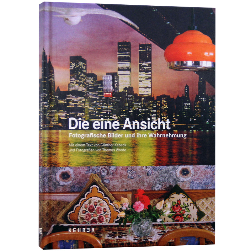 【特价清仓】Die eine Ansicht Gunther Kebeck 君特·凯贝克/托马斯·雷德：一种观点摄影图像和他们的看法 德国艺术书籍