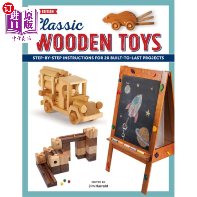 海外直订Classic Wooden Toys: Step-by-Step Instructions for 20 Built to Last Projects 经典木制玩具:22建造到最后的项