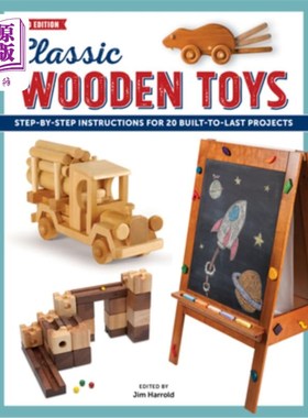 海外直订Classic Wooden Toys: Step-by-Step Instructions for 20 Built to Last Projects 经典木制玩具:22建造到最后的项