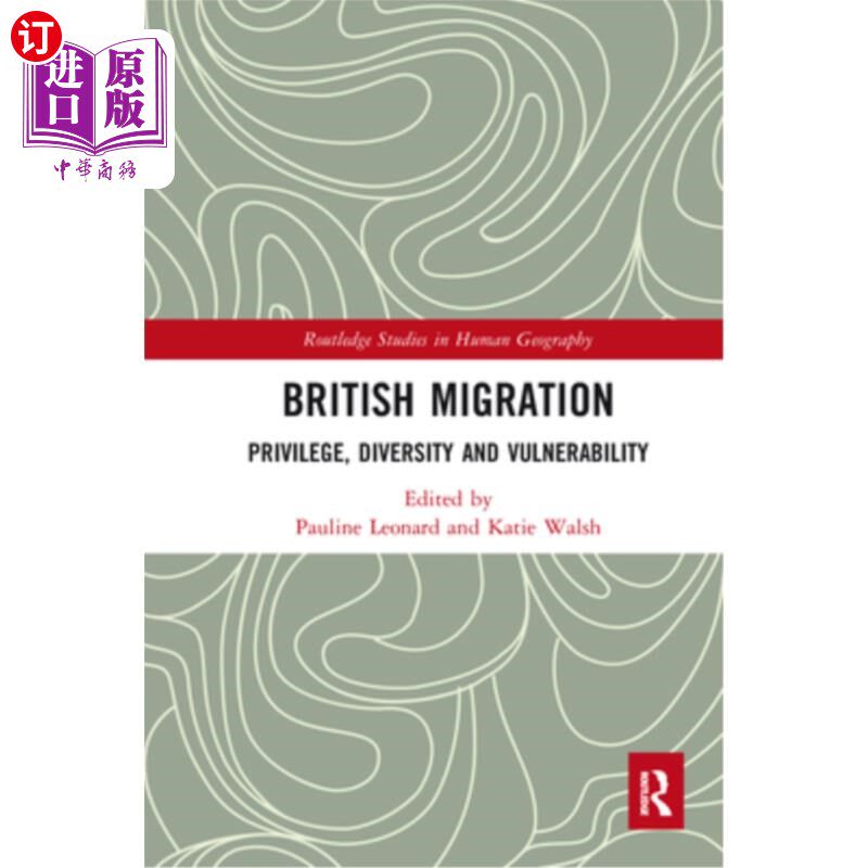 海外直订British Migration: Privilege, Diversity and Vulnerability 英国移民:特权，多样性和脆弱性