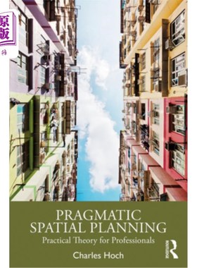海外直订Pragmatic Spatial Planning: Practial Theory for Professionals 实用空间规划：专业人士的实践理论