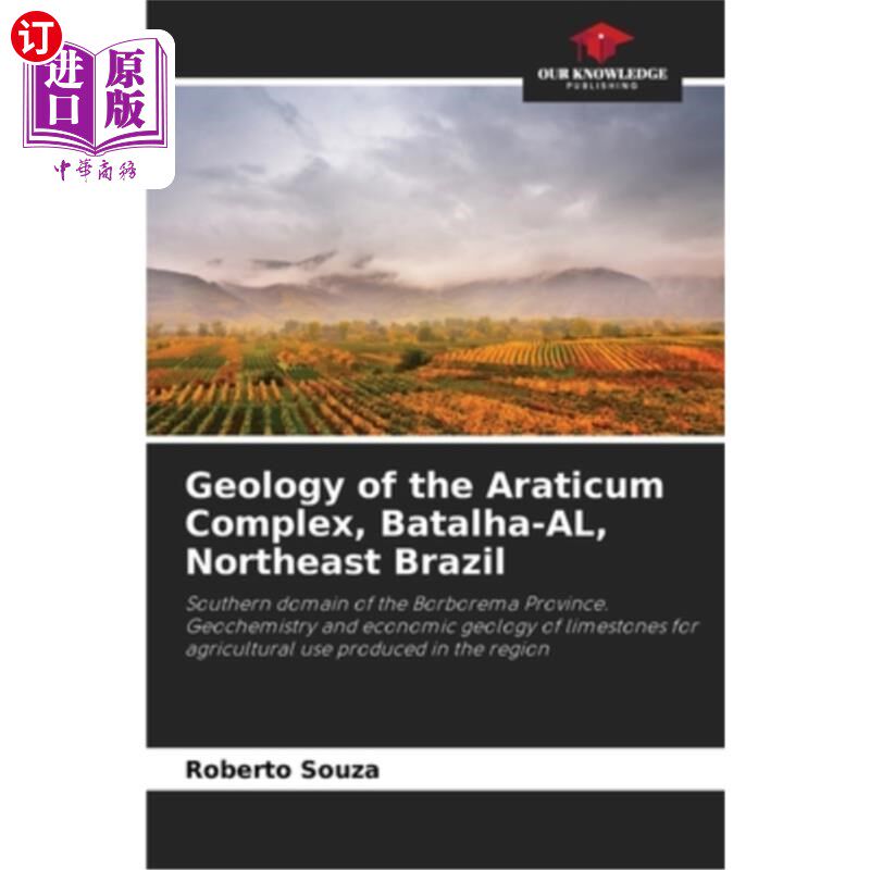 海外直订Geology of the Araticum Complex, Batalha-AL, Northeast Brazil 巴西东北部Batalha-AL地区Araticum杂岩地质