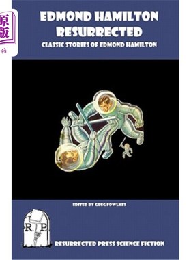 海外直订Edmond Hamilton Resurrected: Classic Stories of Edmond Hamilton 《埃德蒙·汉密尔顿复活:埃德蒙·汉密尔顿经典故