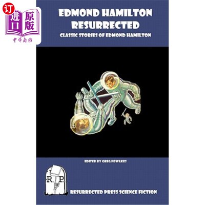 海外直订Edmond Hamilton Resurrected: Classic Stories of Edmond Hamilton 《埃德蒙·汉密尔顿复活:埃德蒙·汉密尔顿经典故