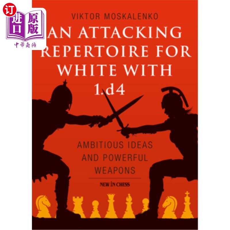 海外直订An Attacking Repertoire for White with 1.D4: Ambitious Ideas and Powerful Weapon 白棋1的进攻套路。D4:雄心勃