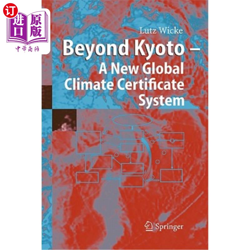 海外直订Beyond Kyoto - A New Global Climate Certificate System: Continuing Kyoto Commits 超越京都-新的全球气候证书