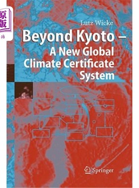 海外直订Beyond Kyoto - A New Global Climate Certificate System: Continuing Kyoto Commits 超越京都-新的全球气候证书
