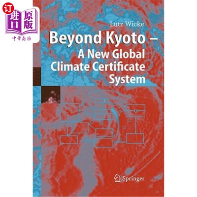 海外直订Beyond Kyoto - A New Global Climate Certificate System: Continuing Kyoto Commits 超越京都-新的全球气候证书