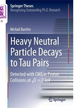 海外直订Heavy Neutral Particle Decays to Tau Pairs: Detected with CMS in Proton Collisio 重中性粒子衰变为τ对：在质