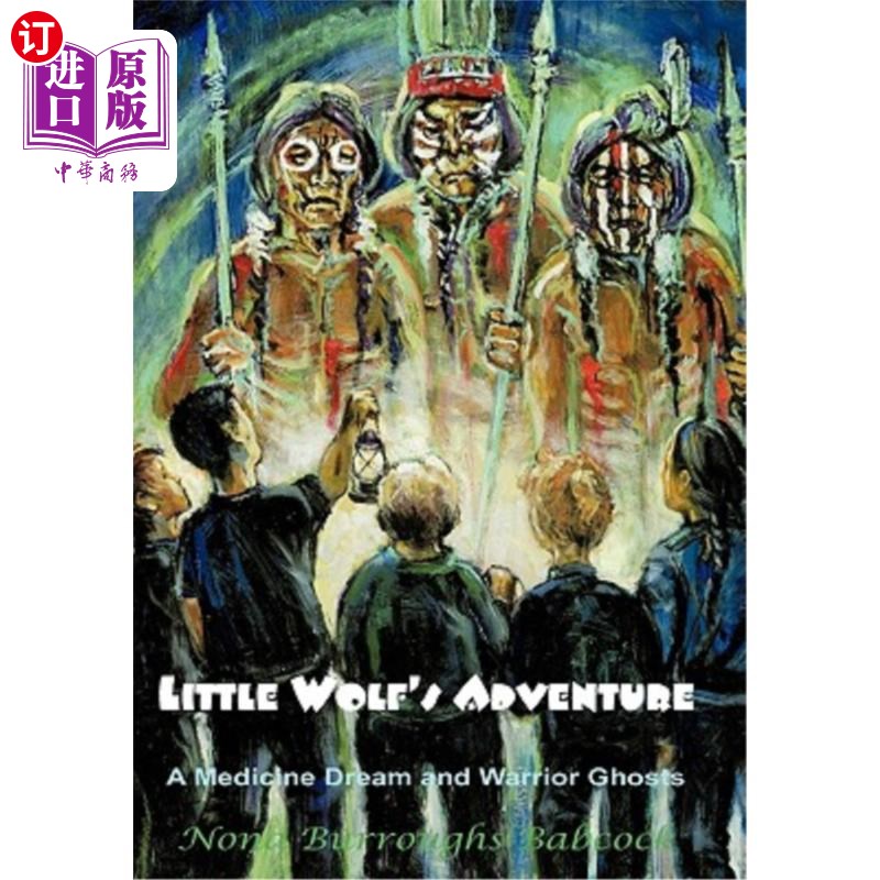 海外直订Little Wolf's Adventure: A Medicine Dream and Warrior Ghosts 《小狼历险记:医学梦与战士幽灵》