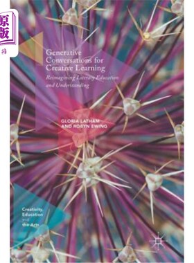 海外直订Generative Conversations for Creative Learning: Reimagining Literacy Education a 创造性学习的生成性对话：重