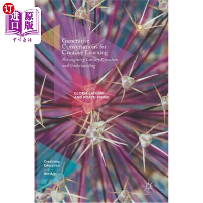 海外直订Generative Conversations for Creative Learning: Reimagining Literacy Education a 创造性学习的生成性对话：重