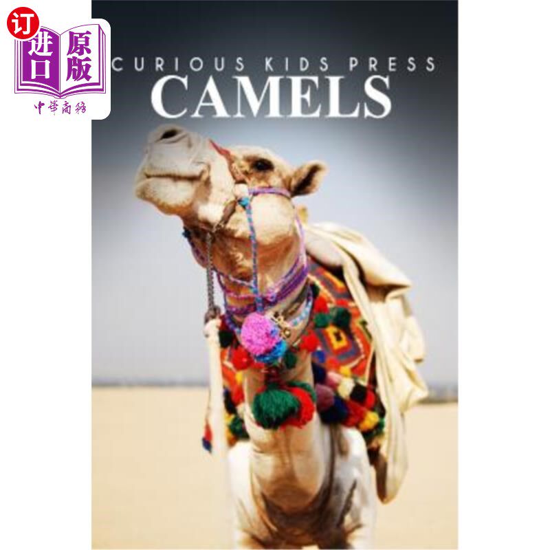 海外直订Camels - Curious Kids Press: Kids book about animals and wildlife, Children's bo 骆驼-好奇的孩子出版社：关