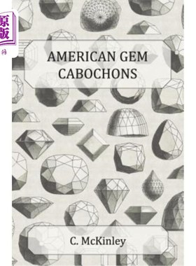 海外直订American Gem Cabochons - An Illustrated Handbook of Domestic Semi-Precious Stone 美国宝石Caboch