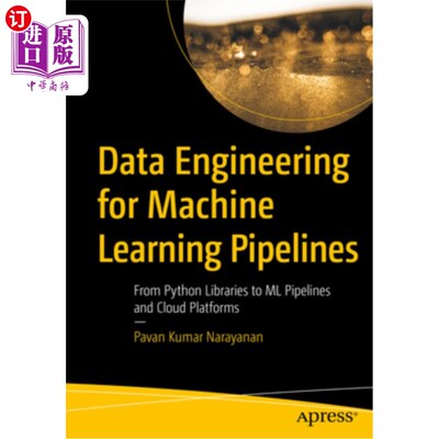 海外直订Data Engineering for Machine Learning Pipelines: From Python Libraries to ML Pip 机器学习管道的数据工程：从