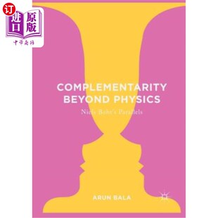 海外直订Complementarity 互补性：尼尔斯·波尔 类比 Bohr 物理学之外 Niels Physics Beyond Parallels