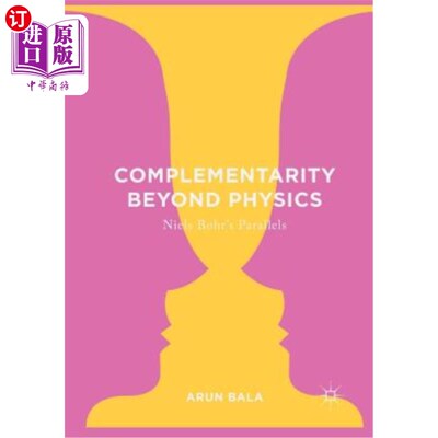 海外直订Complementarity Beyond Physics: Niels Bohr's Parallels 物理学之外的互补性：尼尔斯·波尔的类比