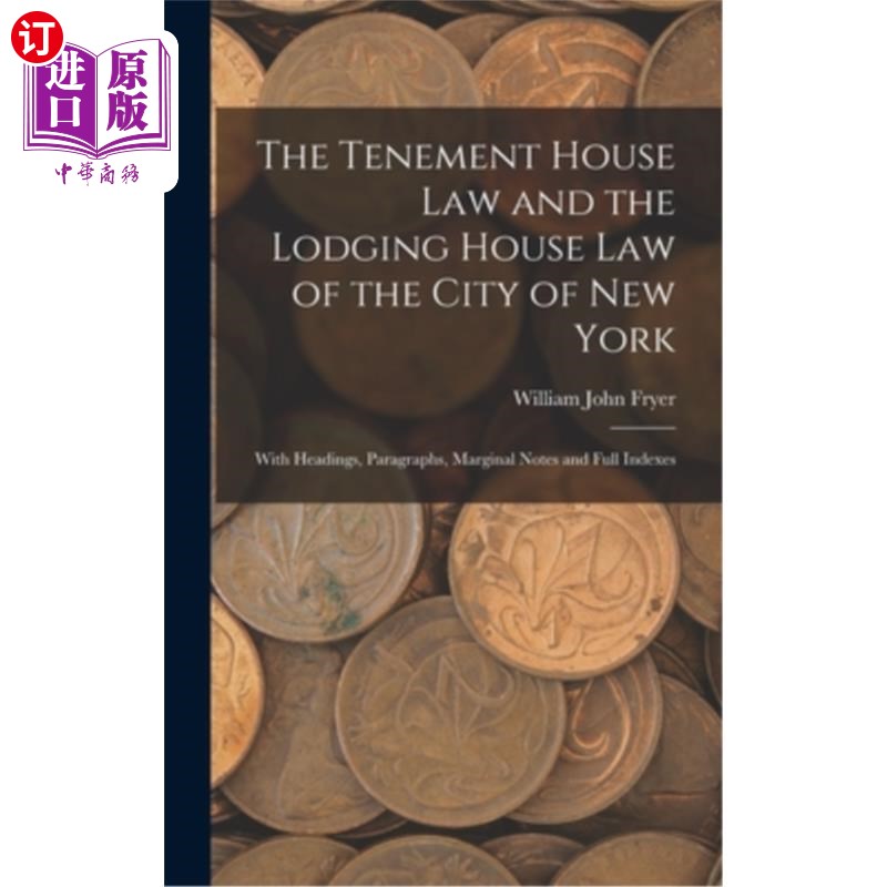 海外直订The Tenement House Law and the Lodging House Law of the City of New York: With H 纽约市的租房法和住宿法:标