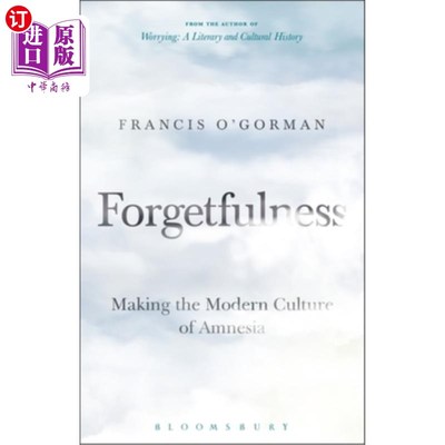 海外直订Forgetfulness: Making the Modern Culture of Amnesia 《健忘症:创造健忘症的现代文化》