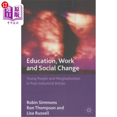 海外直订Education, Work and Social Change: Young People and Marginalization in Post-Indu 教育、工作与社会变革:后工