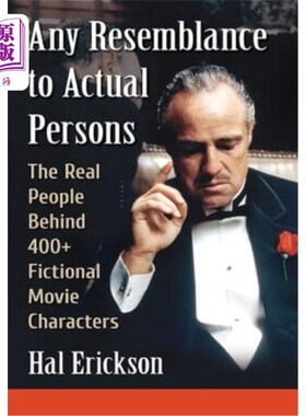 海外直订Any Resemblance to Actual Persons: The Real People Behind 400+ Fictional Movie C 与真人的任何相似之处:400多
