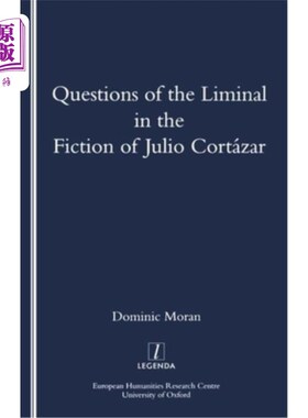 海外直订Questions of the Liminal in the Fiction of Julio Cortazar 胡里奥·科塔萨尔小说中的阈限问题