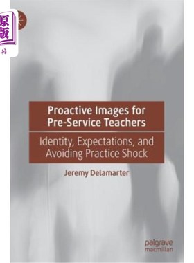 海外直订Proactive Images for Pre-Service Teachers: Identity, Expectations, and Avoiding  职前教师的主动形象:认同、