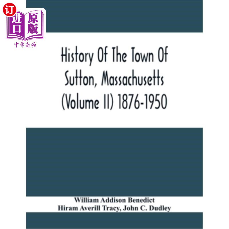海外直订History Of The Town Of Sutton, Massachusetts (Volume Ii) 1876-1950 萨顿镇历史，马萨诸塞州(卷二)1876-1950