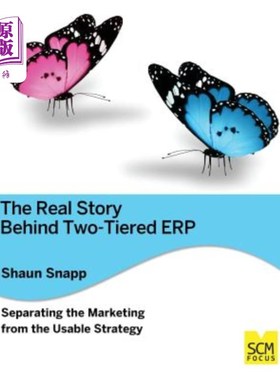 海外直订The Real Story Behind Two-Tiered Erp Separating the Marketing from the Usable St 将营销与可用策略分离的双层