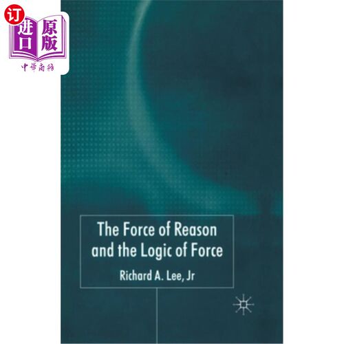 海外直订The Force of Reason and the Logic of Force 理性的力量和力量的逻辑