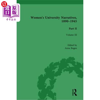 海外直订Women's University Narratives, 1890-1945, Part II Vol 3: Volume III 女子大学叙事，1890-1945，第二部分第三卷