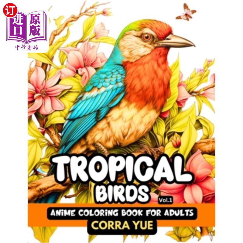 海外直订Tropical Birds - Anime Coloring Book For Adults Vol.1: 51 Beautiful Cartoon Illu 热带鸟类-成人动漫涂色书第1