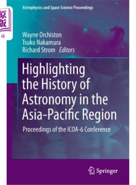 海外直订Highlighting the History of Astronomy in the Asia-Pacific Region: Proceedings of 突出亚太地区的天文历史:ICO