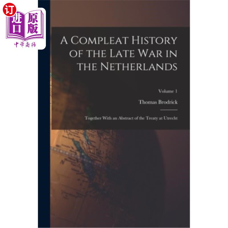 海外直订A Compleat History of the Late War in the Netherlands: Together With an Abstract 《荷兰战争晚期完整史:乌得