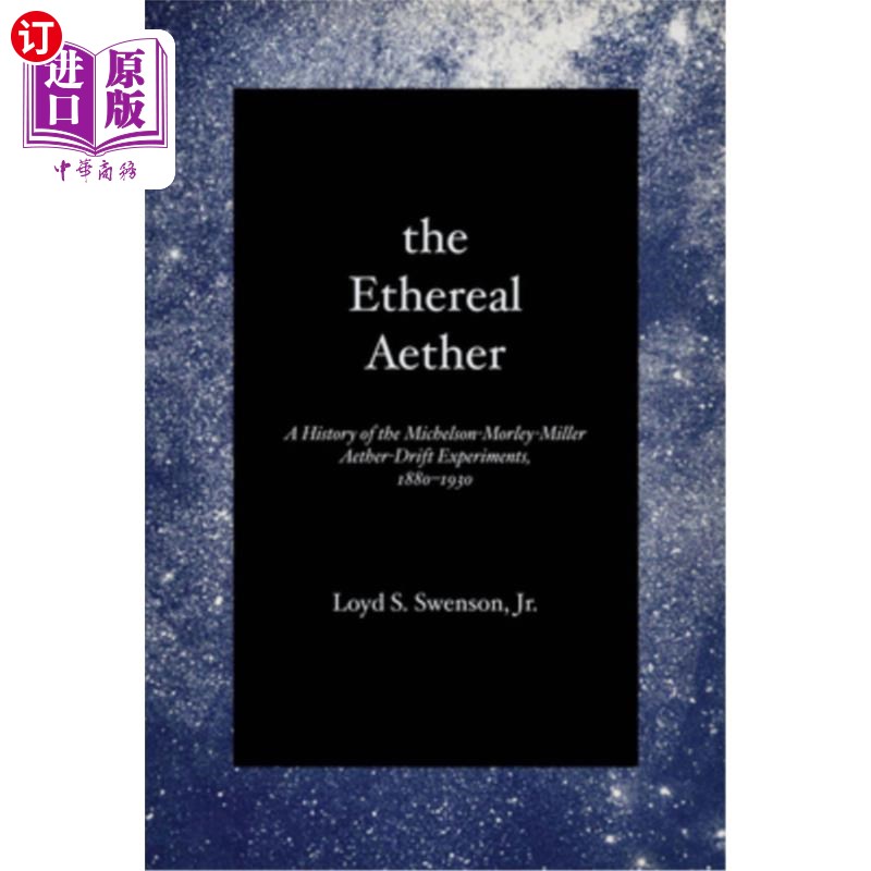 海外直订The Ethereal Aether: A History of the Michelson-Morley-Miller Aether-Drift Exper