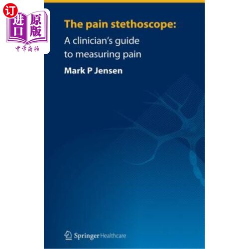 海外直订医药图书The Pain Stethoscope:: A Clinician's Guide to Measuring Pain 疼痛听诊器:临床医生测量疼痛指南。