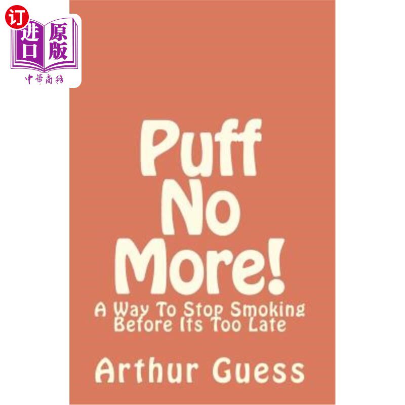 海外直订医药图书Puff No More!: A Way To Stop Smoking Before Its Too Late 别再吹了!:在为时已晚之前戒烟的方法