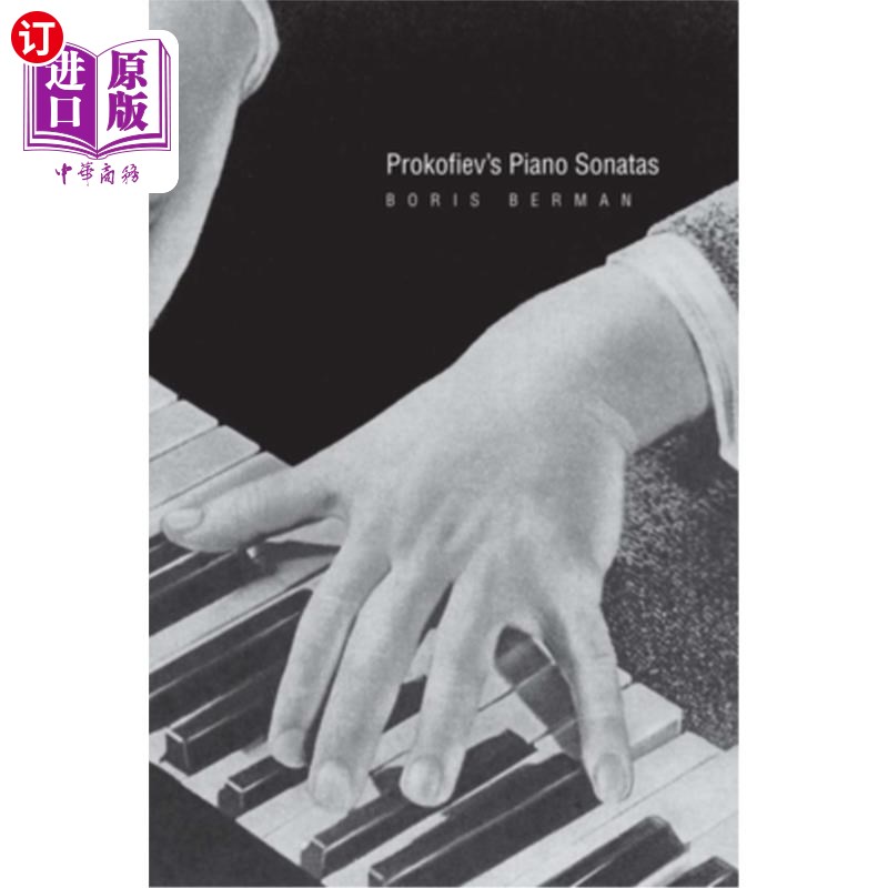 海外直订Prokofiev's Piano Sonatas: A Guide for the Listener and the Performer 普罗科菲耶夫钢琴奏鸣曲:听者与演奏者指