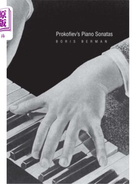 海外直订Prokofiev's Piano Sonatas: A Guide for the Listener and the Performer 普罗科菲耶夫钢琴奏鸣曲:听者与演奏者指