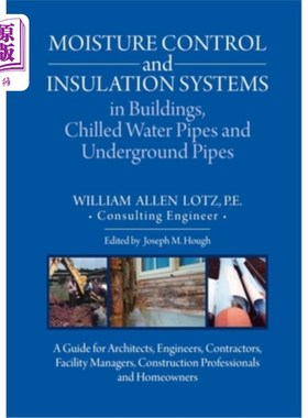 海外直订Moisture Control and Insulation Systems in Buildings, Chilled Water Pipes and Un 在建筑物，冷冻水管道和地下